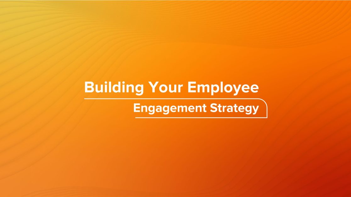 Building your employee engagement strategy