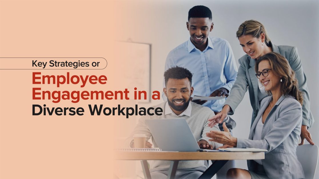Key Strategies for Achieving Employee Engagement in a Diverse Workplace